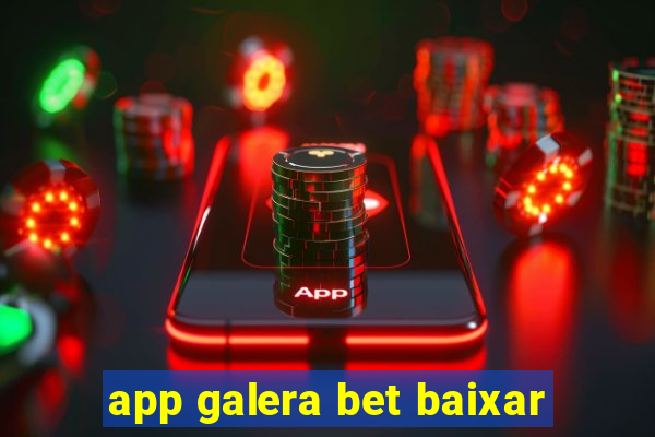 app galera bet baixar